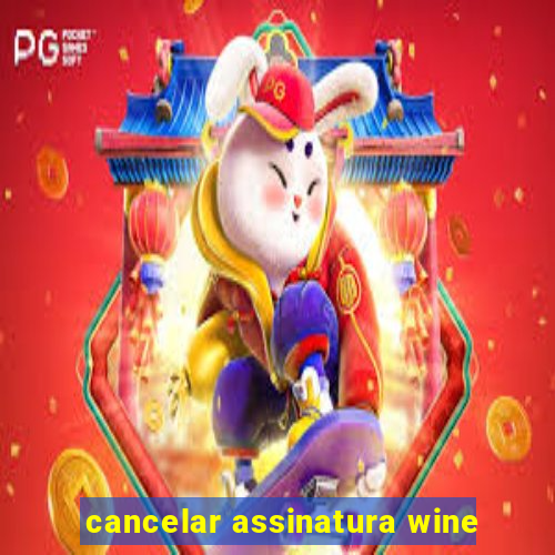 cancelar assinatura wine